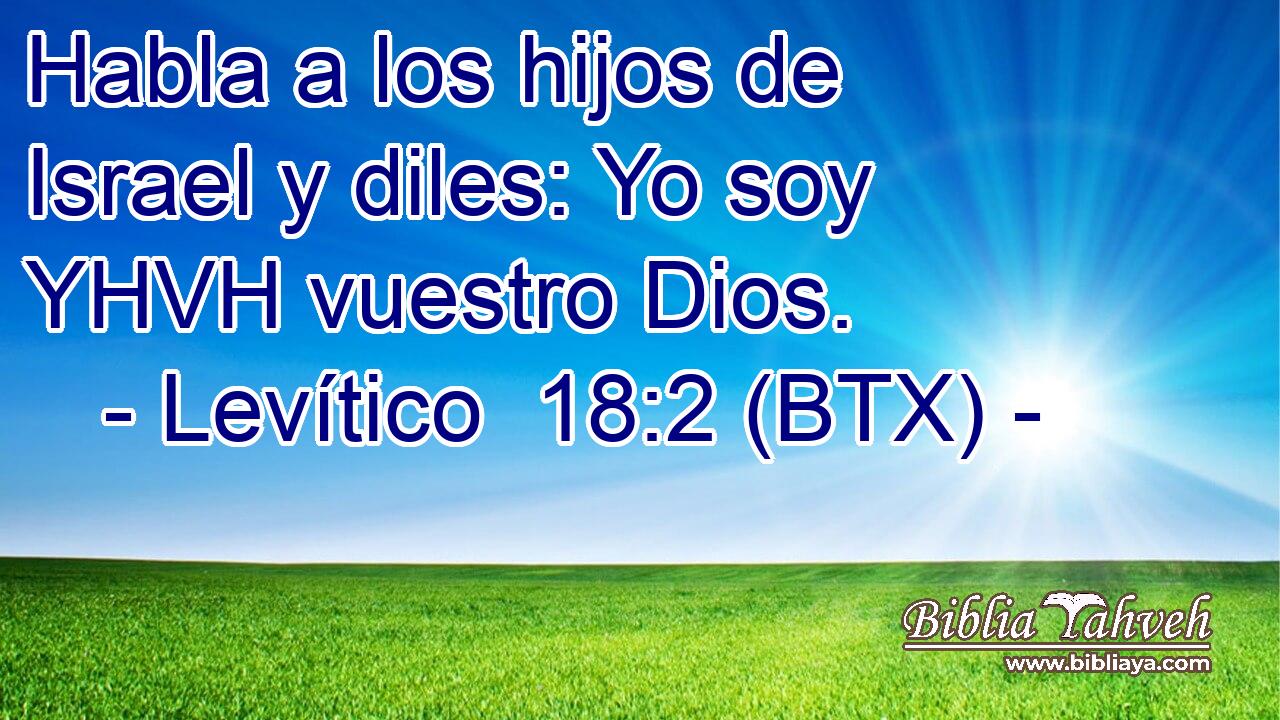 Habla a los hijos de Israel y diles: Yo soy YHVH vuestro Dios.