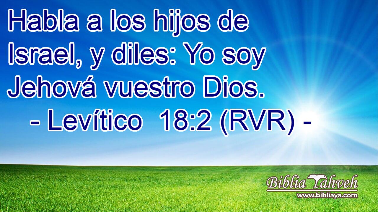 Habla a los hijos de Israel, y diles: Yo soy Jehová vuestro Dios.