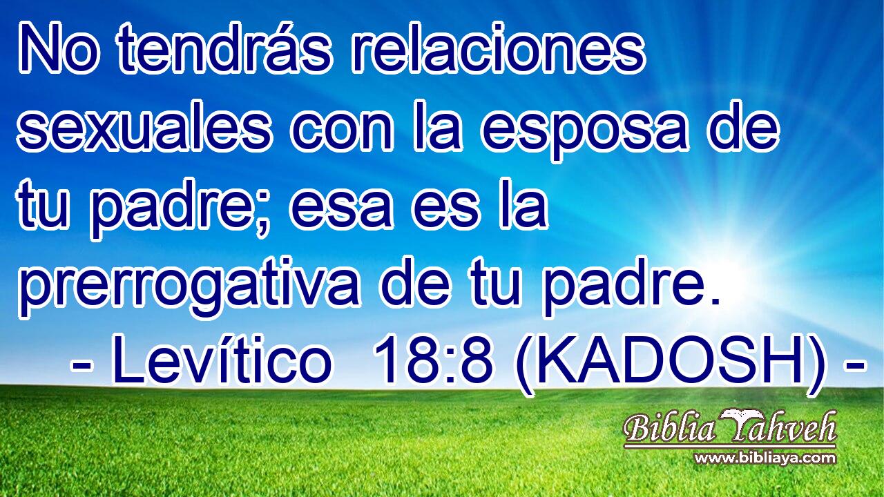  No tendrás relaciones sexuales con la esposa de tu padre; esa es la prerrogativa de tu padre. 