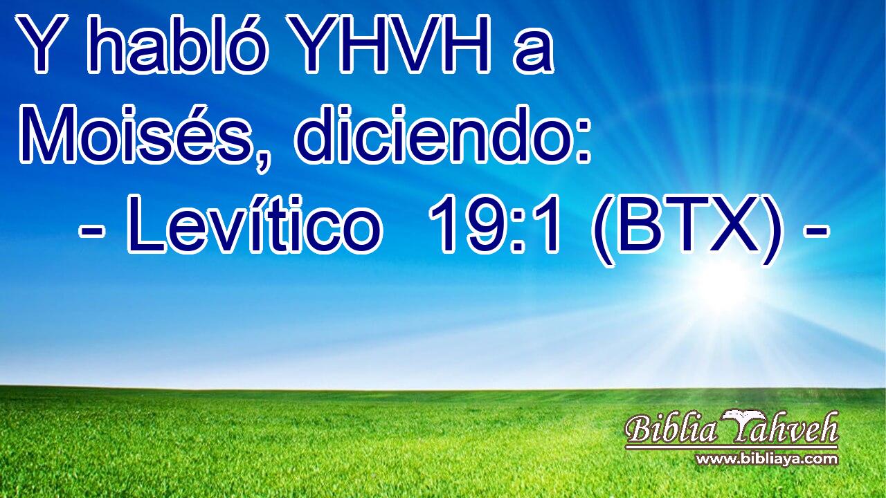 Y habló YHVH a Moisés, diciendo: