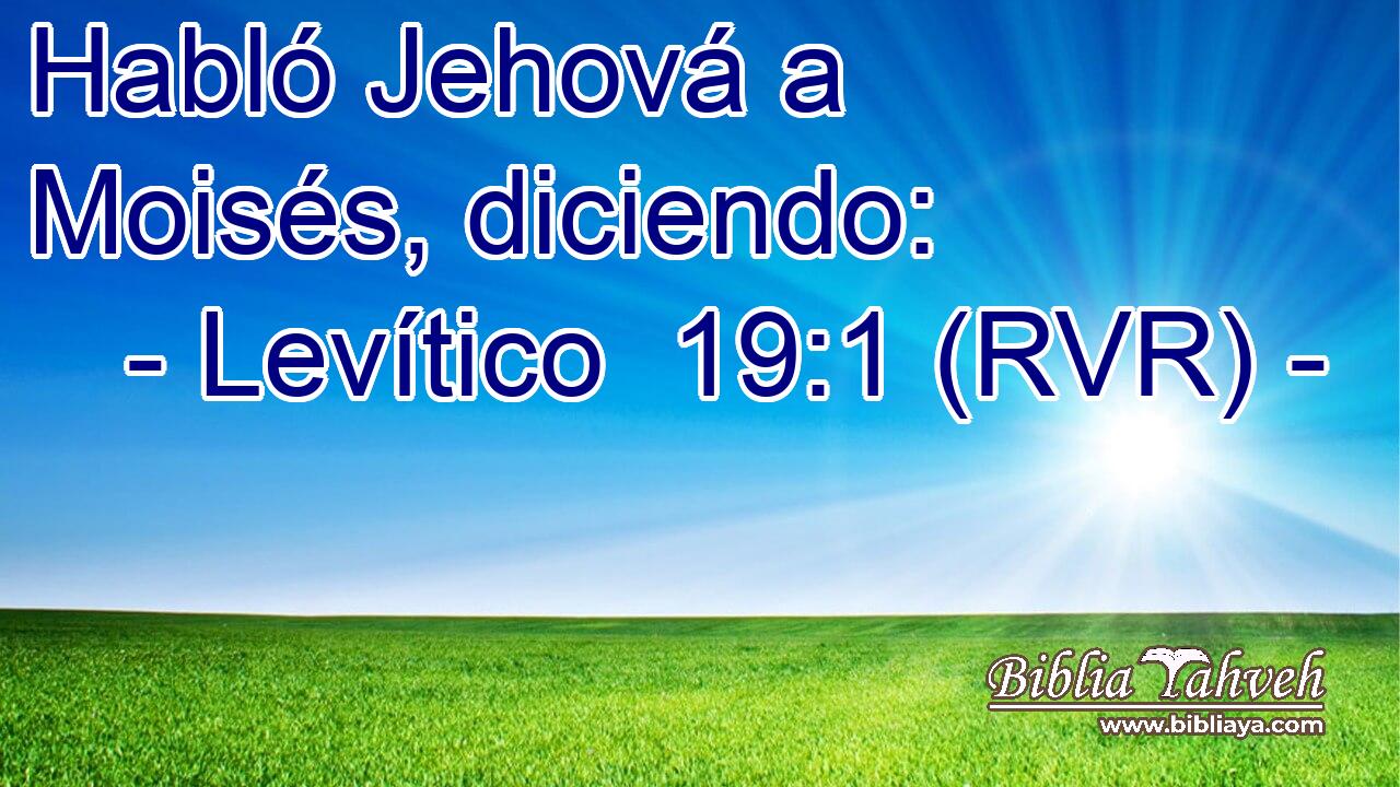 Habló Jehová a Moisés, diciendo: