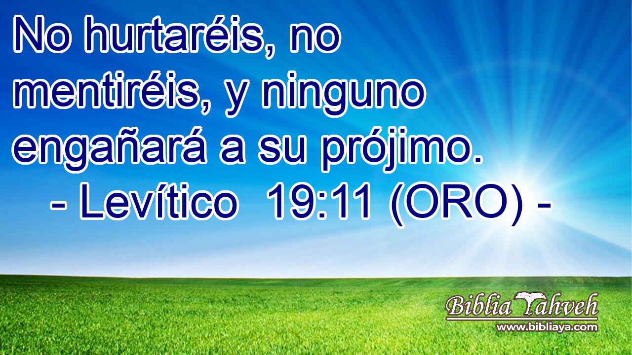  No hurtaréis, no mentiréis, y ninguno engañará a su prójimo. 