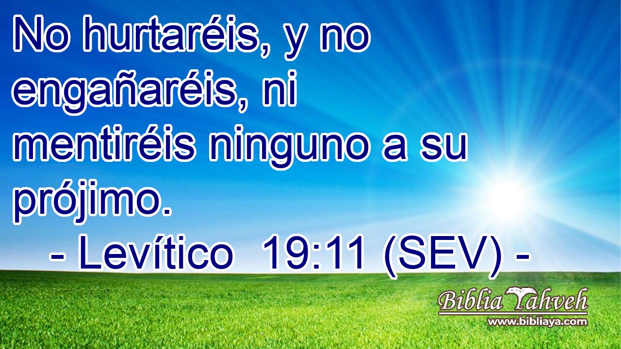 No hurtaréis, y no engañaréis, ni mentiréis ninguno a su prójimo.