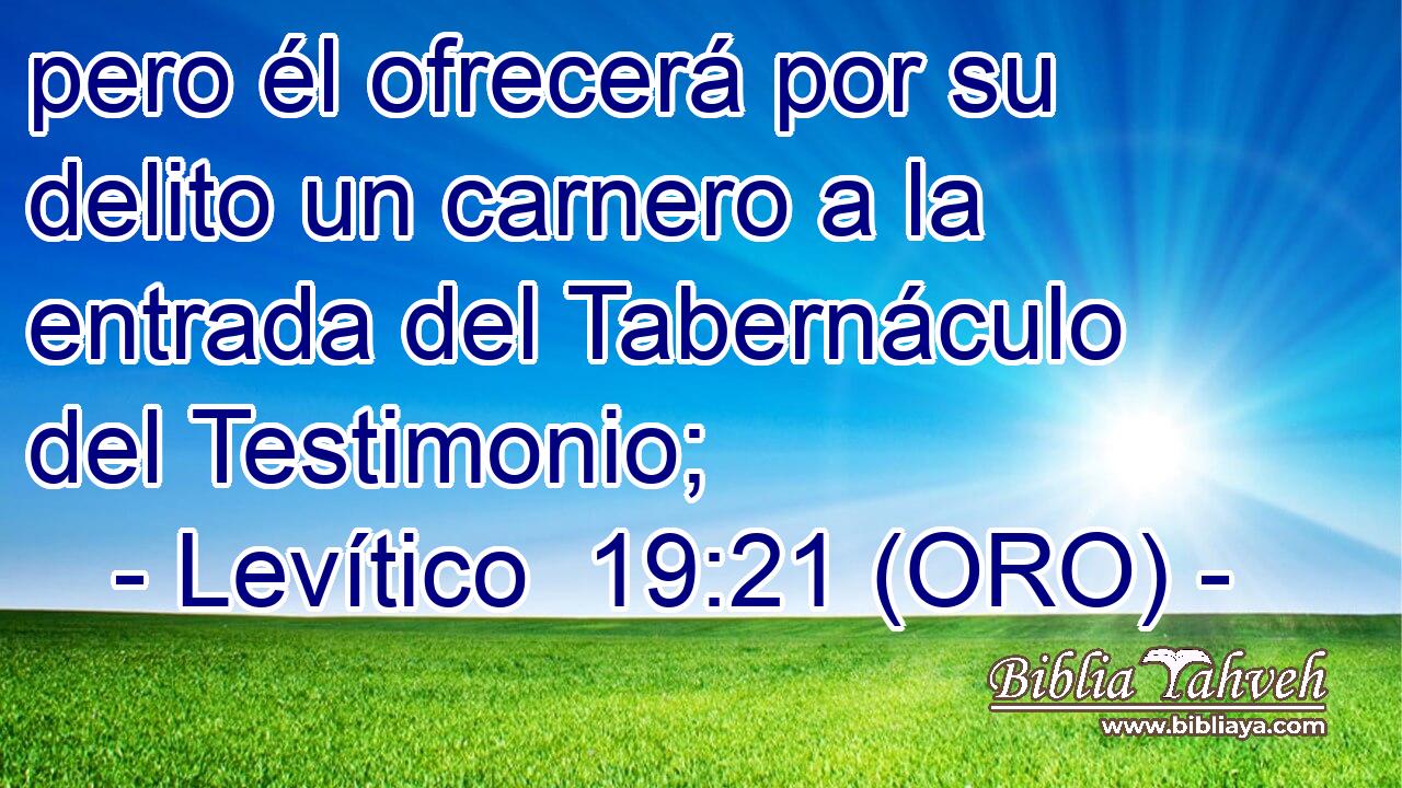  pero él ofrecerá por su delito un carnero a la entrada del Tabernáculo del Testimonio; 