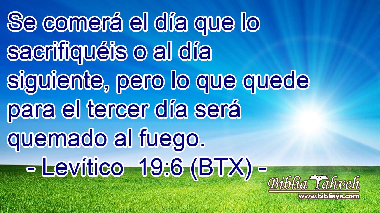 Se comerá el día que lo sacrifiquéis o al día siguiente, pero lo que quede para el tercer día será quemado al fuego.