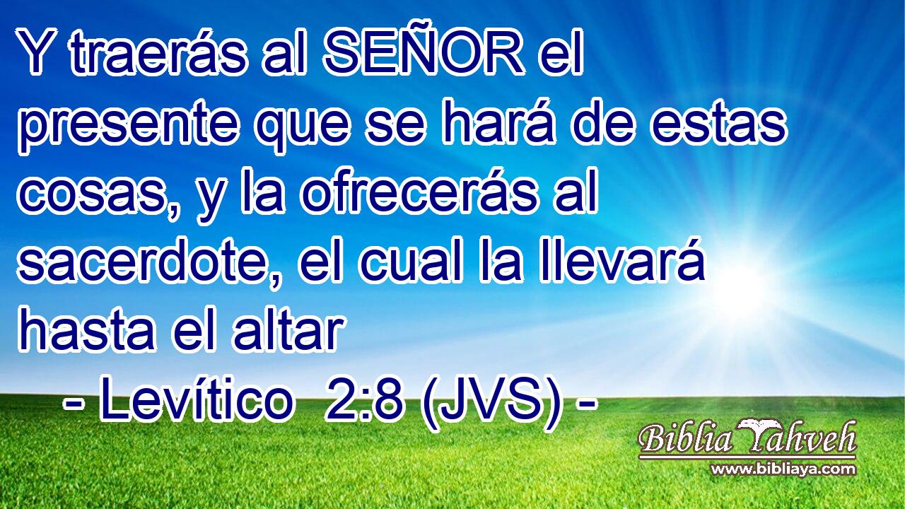 Y traerás al SEÑOR el presente que se hará de estas cosas, y la ofrecerás al sacerdote, el cual la llevará hasta el altar