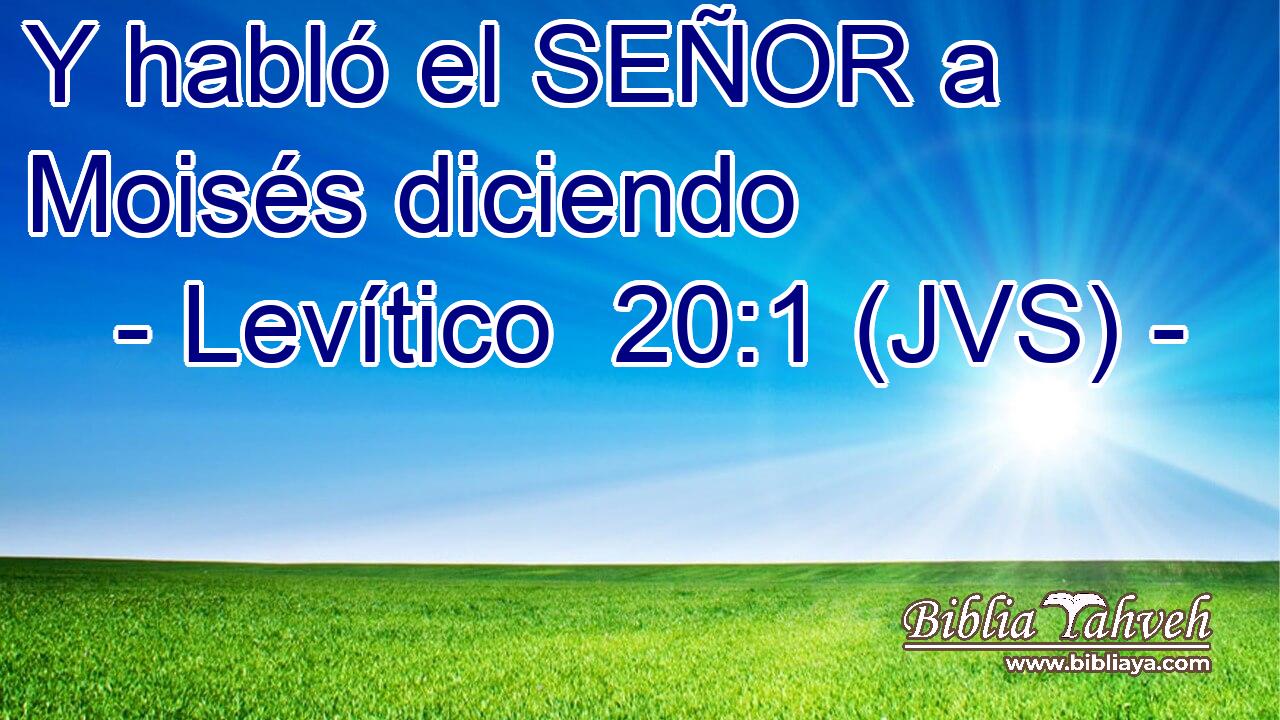 Y habló el SEÑOR a Moisés diciendo