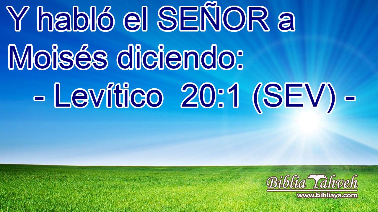 Y habló el SEÑOR a Moisés diciendo: