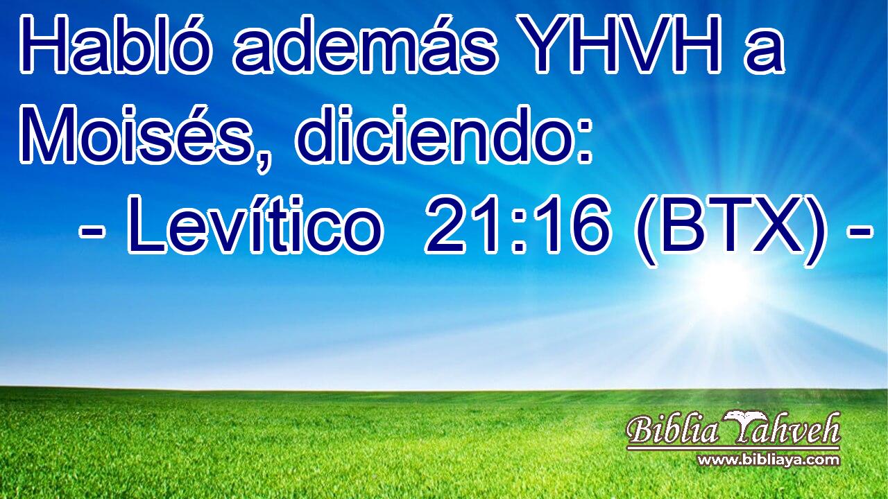 Habló además YHVH a Moisés, diciendo: