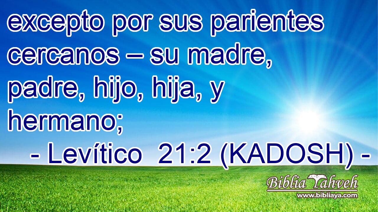  excepto por sus parientes cercanos – su madre, padre, hijo, hija, y hermano; 