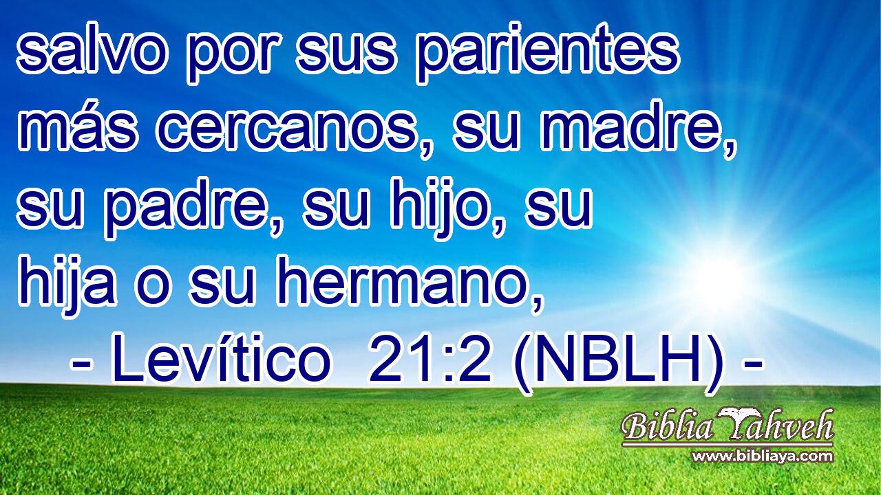  salvo por sus parientes más cercanos, su madre, su padre, su hijo, su hija o su hermano, 