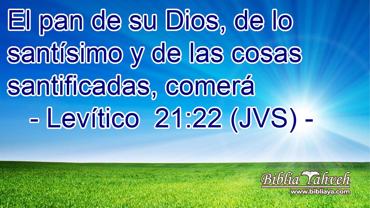El pan de su Dios, de lo santísimo y de las cosas santificadas, comerá