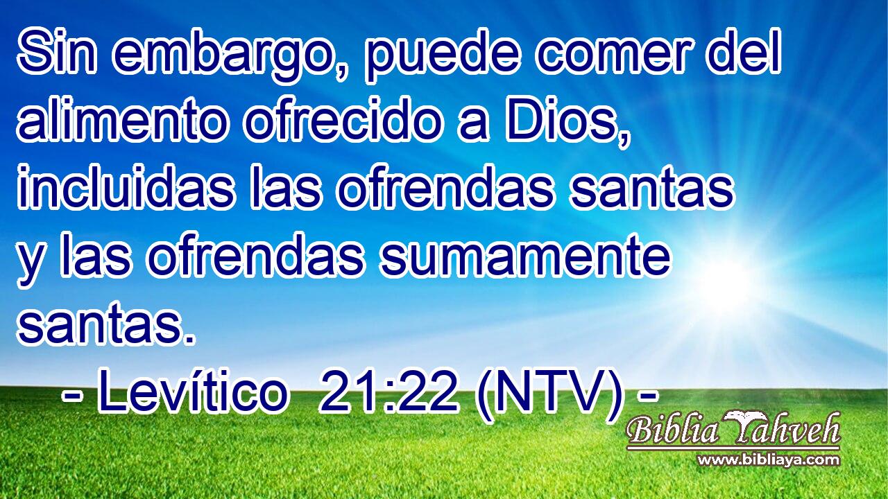 Sin embargo, puede comer del alimento ofrecido a Dios, incluidas las ofrendas santas y las ofrendas sumamente santas.