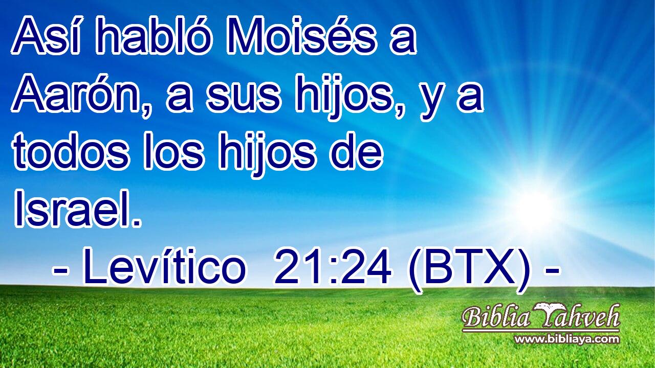 Así habló Moisés a Aarón, a sus hijos, y a todos los hijos de Israel.