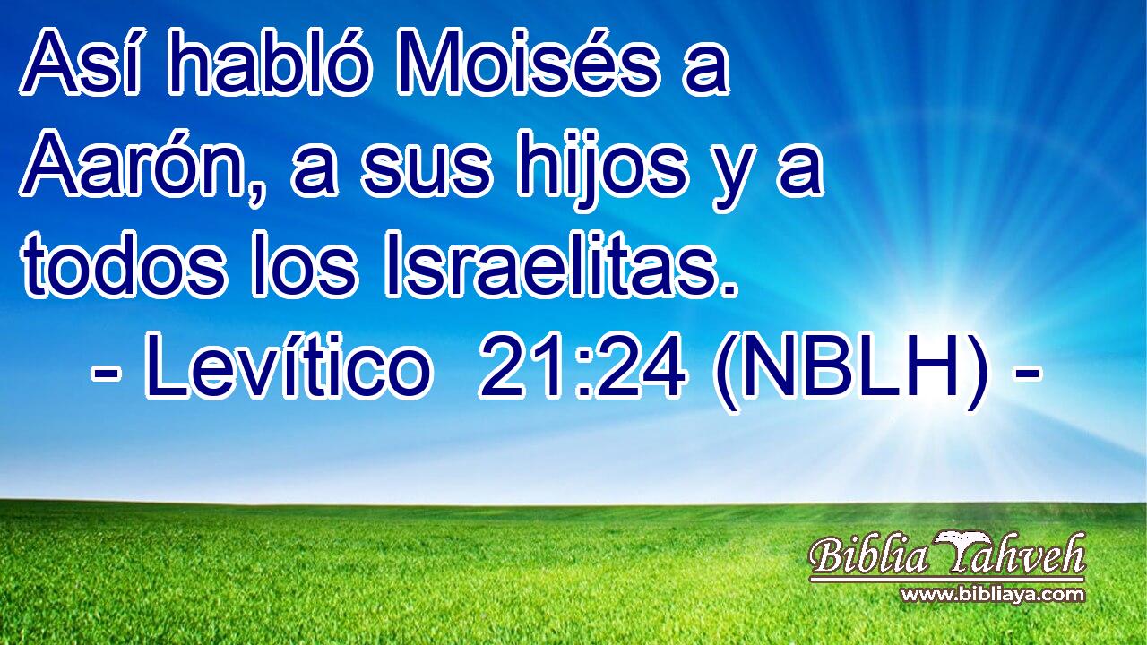  Así habló Moisés a Aarón, a sus hijos y a todos los Israelitas. 