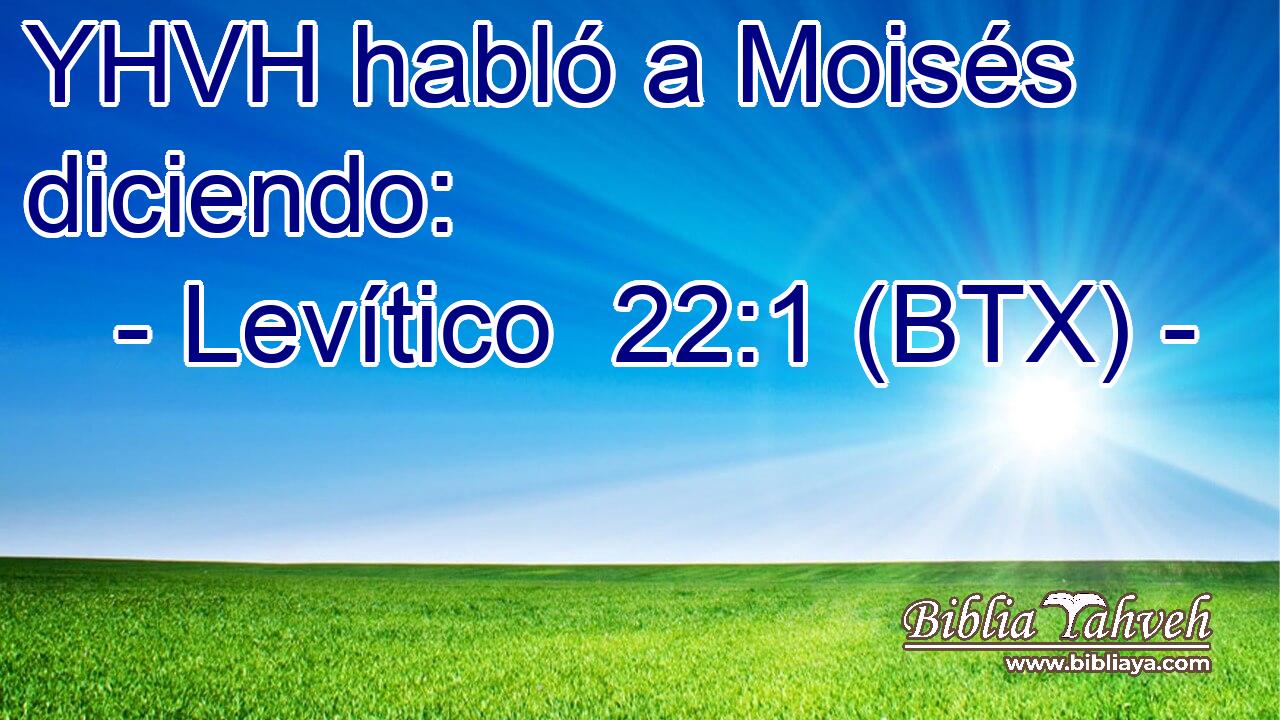 YHVH habló a Moisés diciendo: