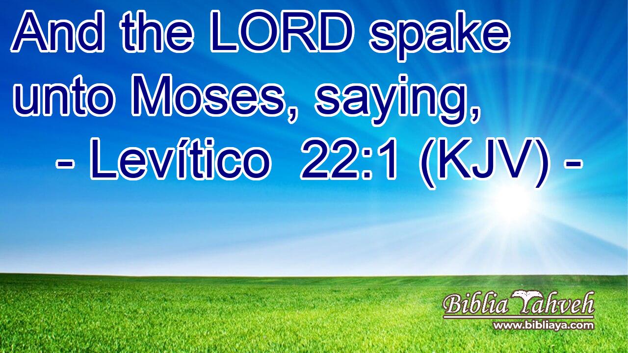 And the LORD spake unto Moses, saying,