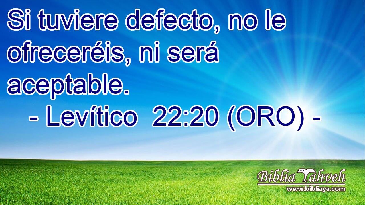  Si tuviere defecto, no le ofreceréis, ni será aceptable. 