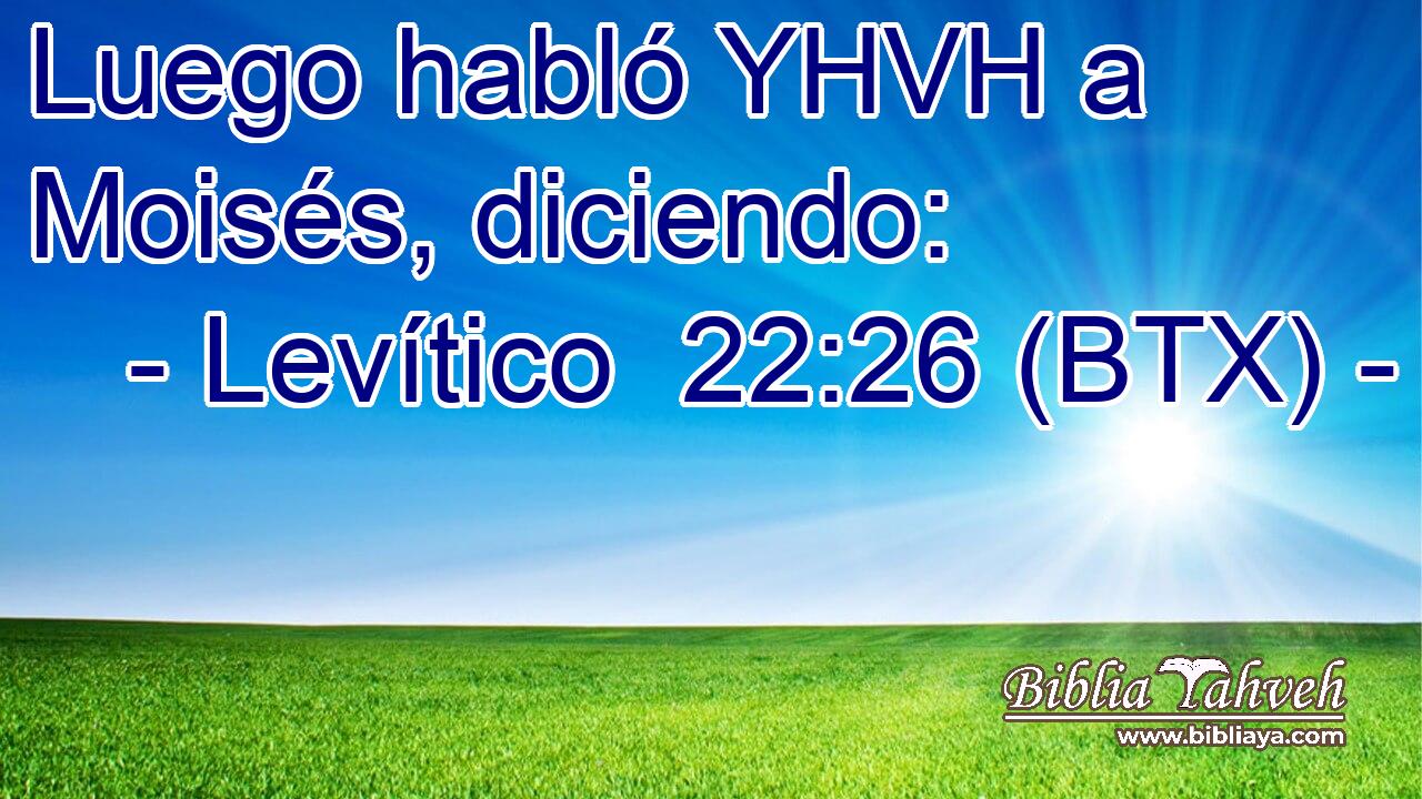 Luego habló YHVH a Moisés, diciendo: