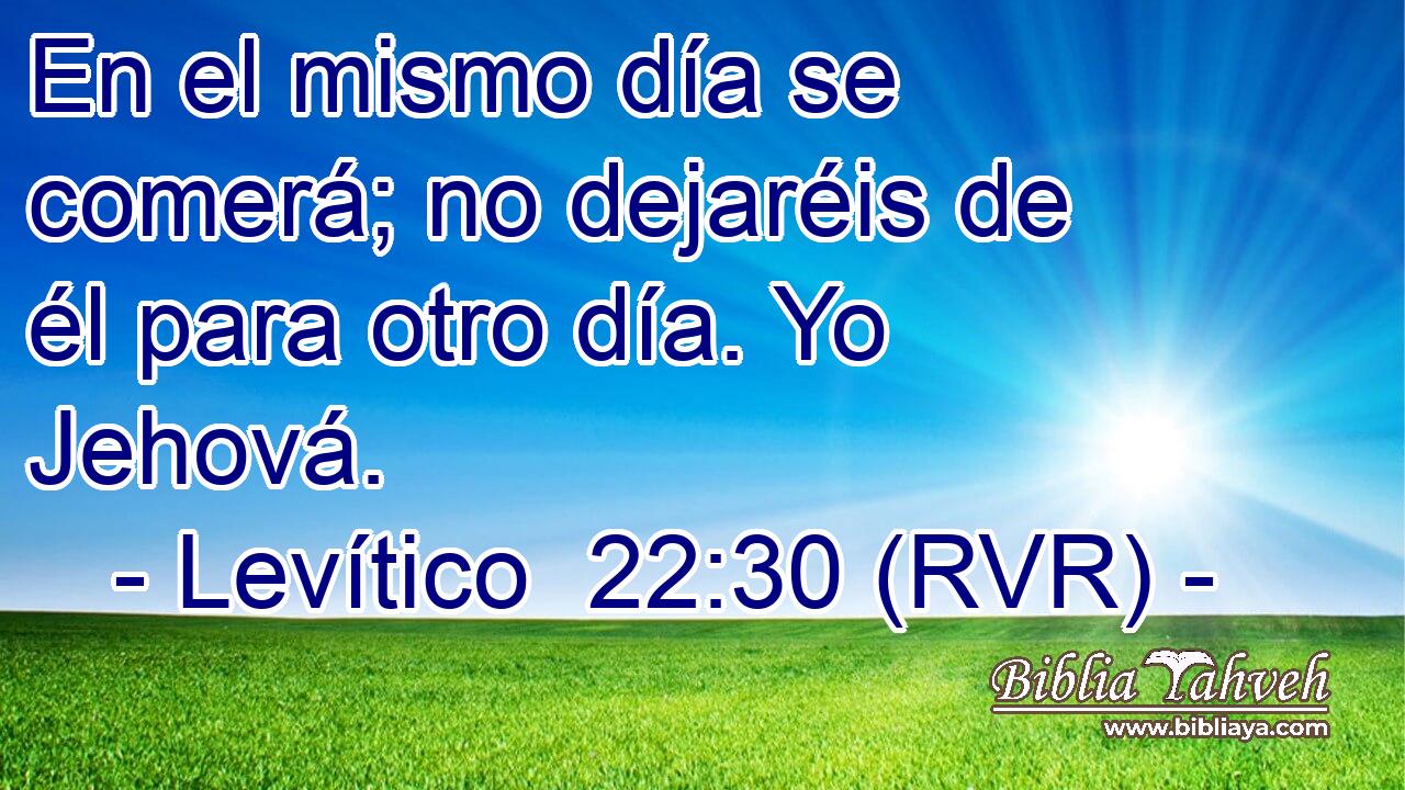 En el mismo día se comerá; no dejaréis de él para otro día. Yo Jehová.