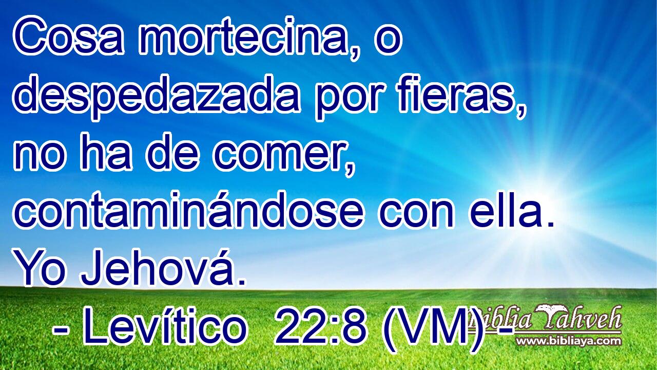  Cosa mortecina, o despedazada por fieras, no ha de comer, contaminándose con ella. Yo Jehová. 