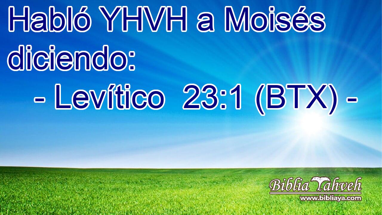 Habló YHVH a Moisés diciendo: