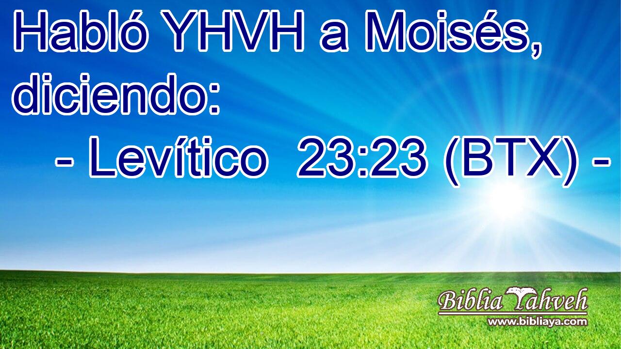 Habló YHVH a Moisés, diciendo: