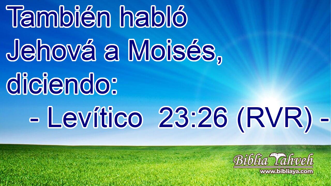 También habló Jehová a Moisés, diciendo:
