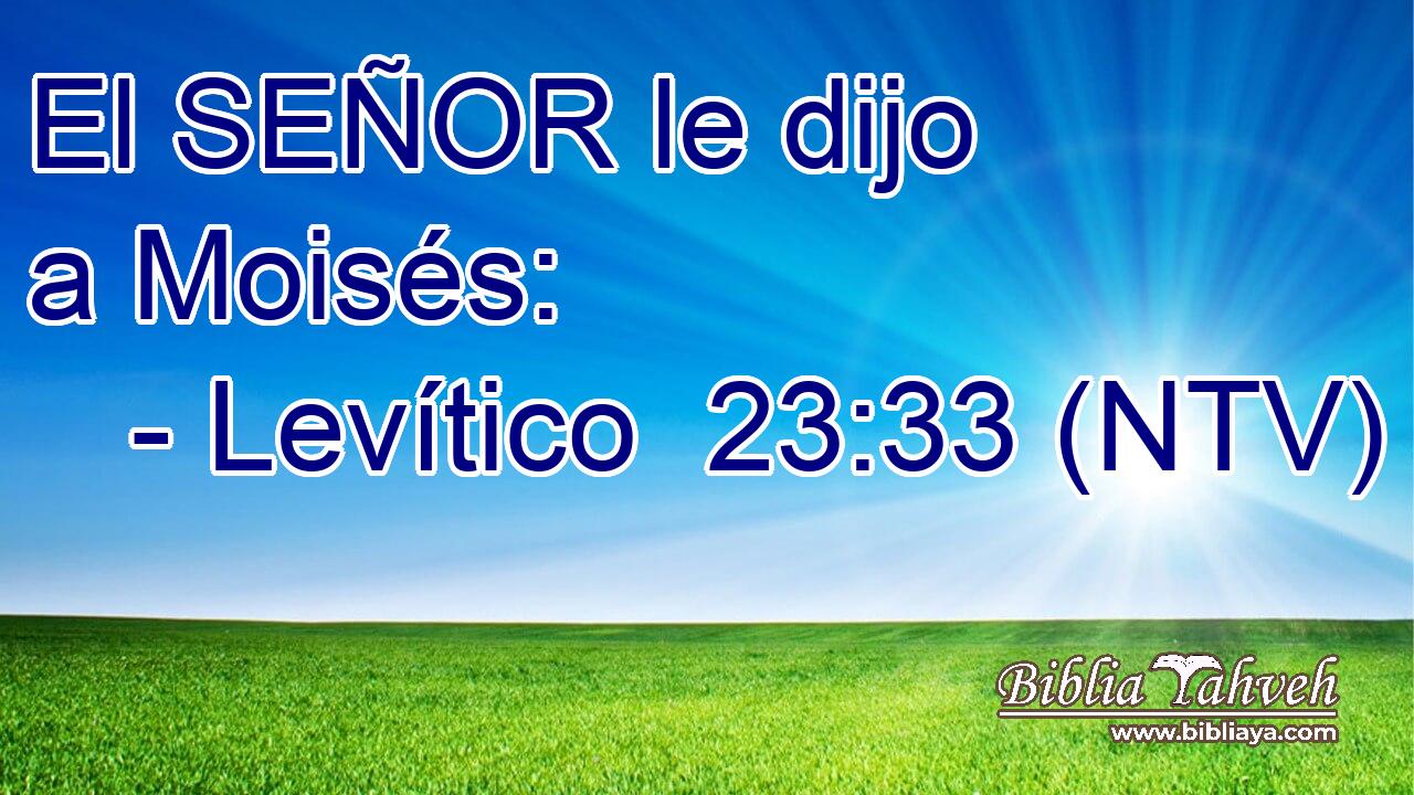 El SEÑOR le dijo a Moisés: