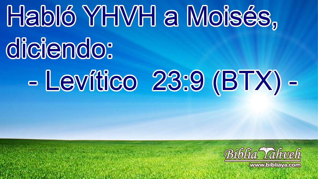 Habló YHVH a Moisés, diciendo: