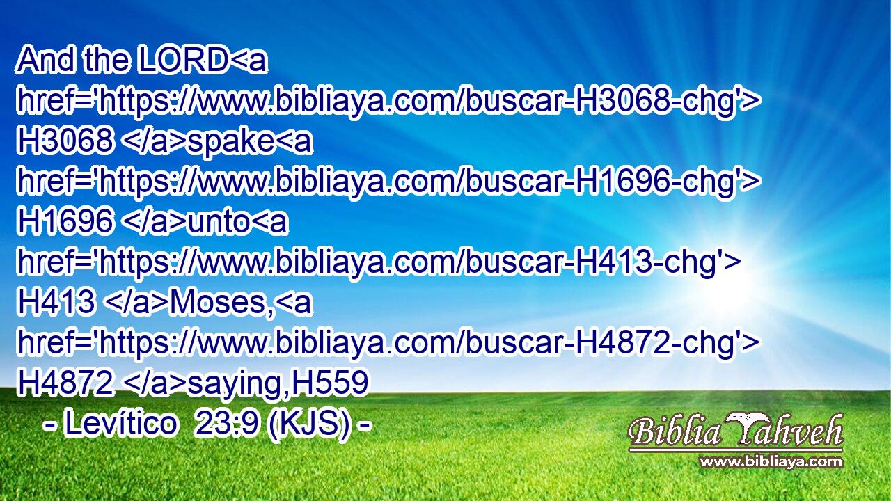 And the LORD H3068 spake H1696 unto H413 Moses, H4872 saying,H559