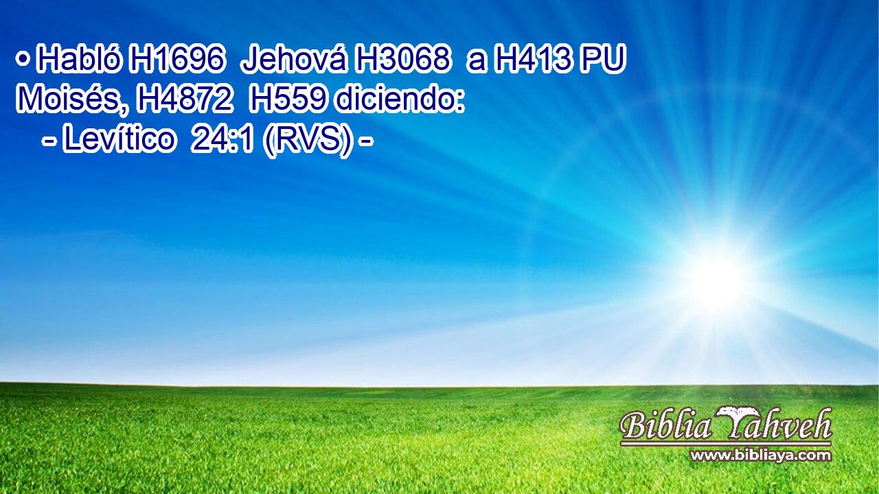 • Habló H1696  Jehová H3068  a H413 PU Moisés, H4872  H559 diciendo: 