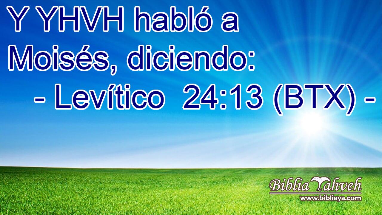 Y YHVH habló a Moisés, diciendo:
