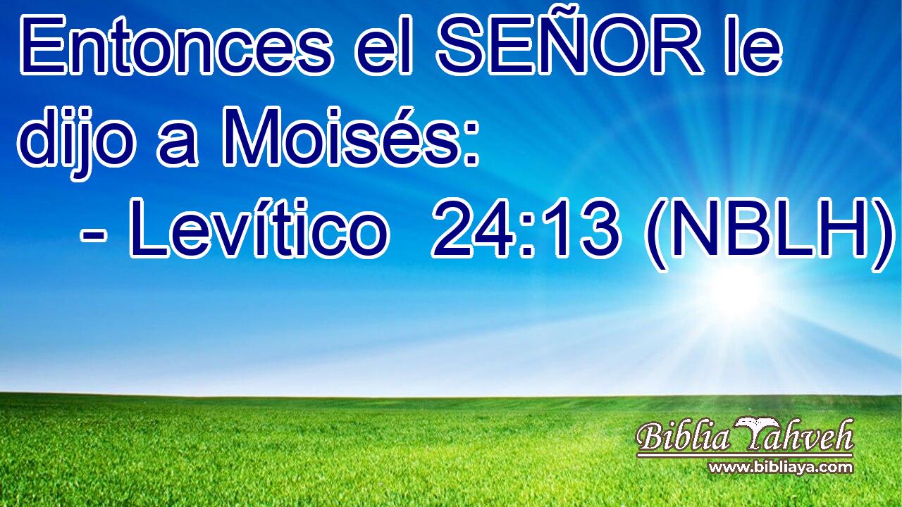  Entonces el SEÑOR le dijo a Moisés: 