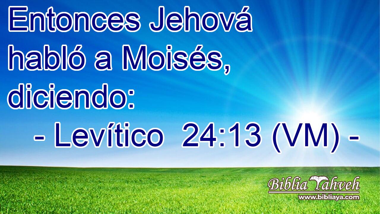  Entonces Jehová habló a Moisés, diciendo: 