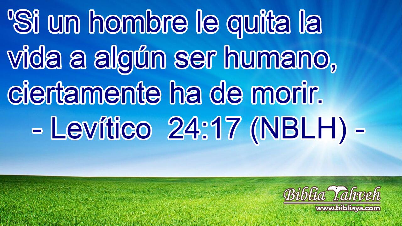  'Si un hombre le quita la vida a algún ser humano, ciertamente ha de morir. 