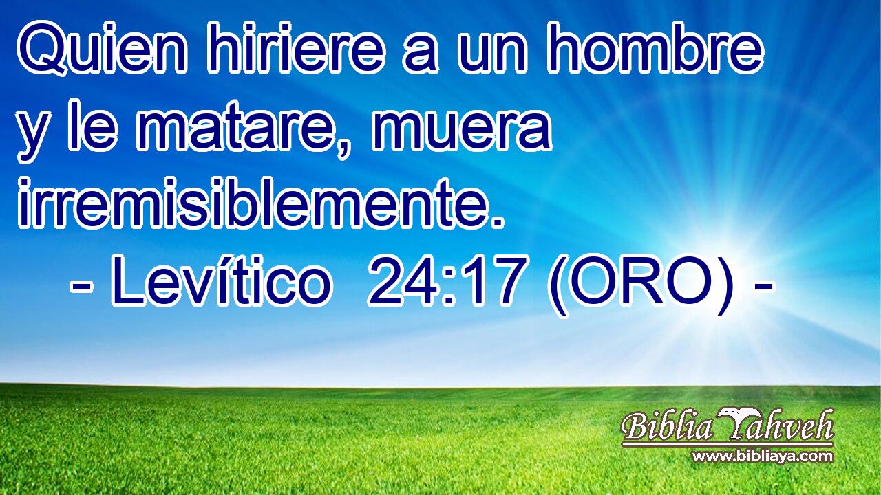  Quien hiriere a un hombre y le matare, muera irremisiblemente. 