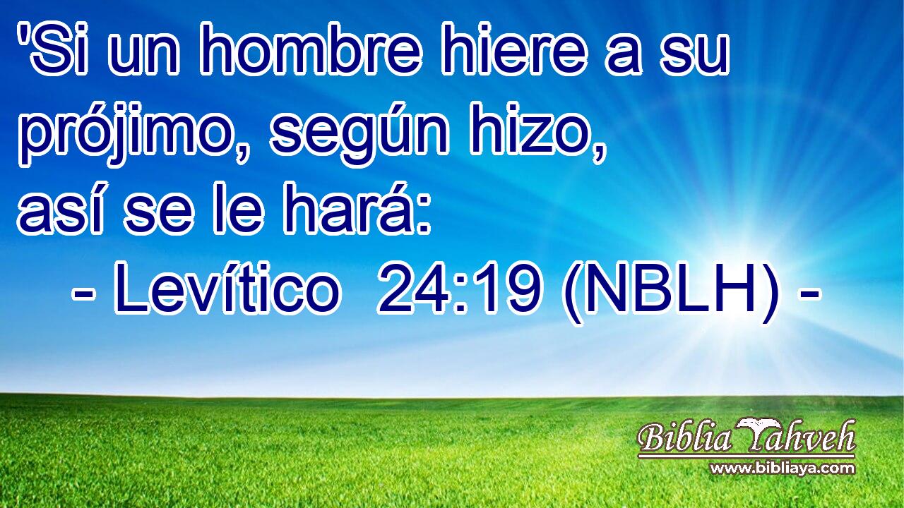  'Si un hombre hiere a su prójimo, según hizo, así se le hará: 
