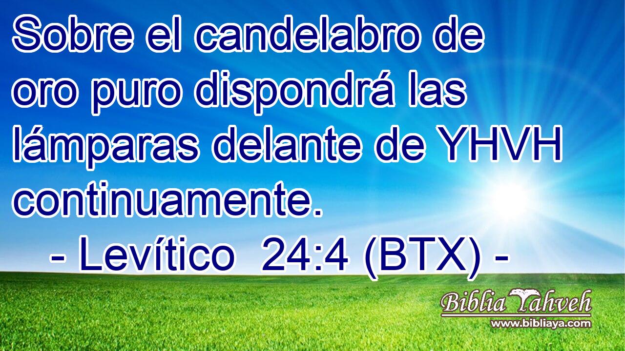 Sobre el candelabro de oro puro dispondrá las lámparas delante de YHVH continuamente.
