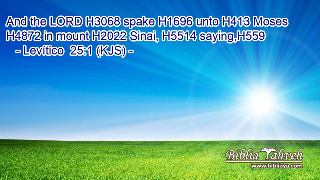 And the LORD H3068 spake H1696 unto H413 Moses H4872 in mount H2022 Sinai, H5514 saying,H559