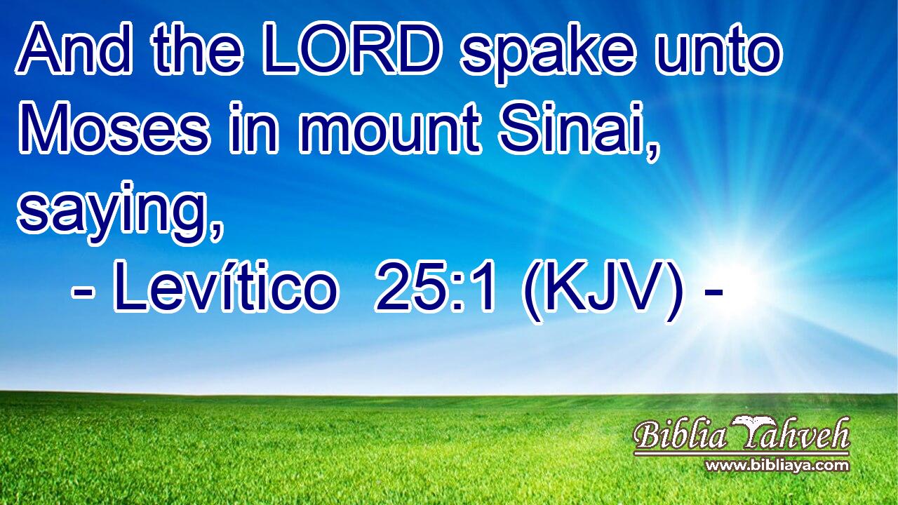 And the LORD spake unto Moses in mount Sinai, saying,