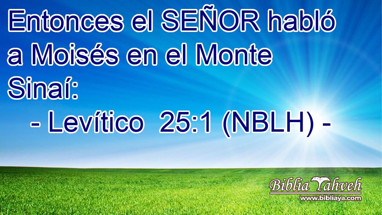  Entonces el SEÑOR habló a Moisés en el Monte Sinaí: 