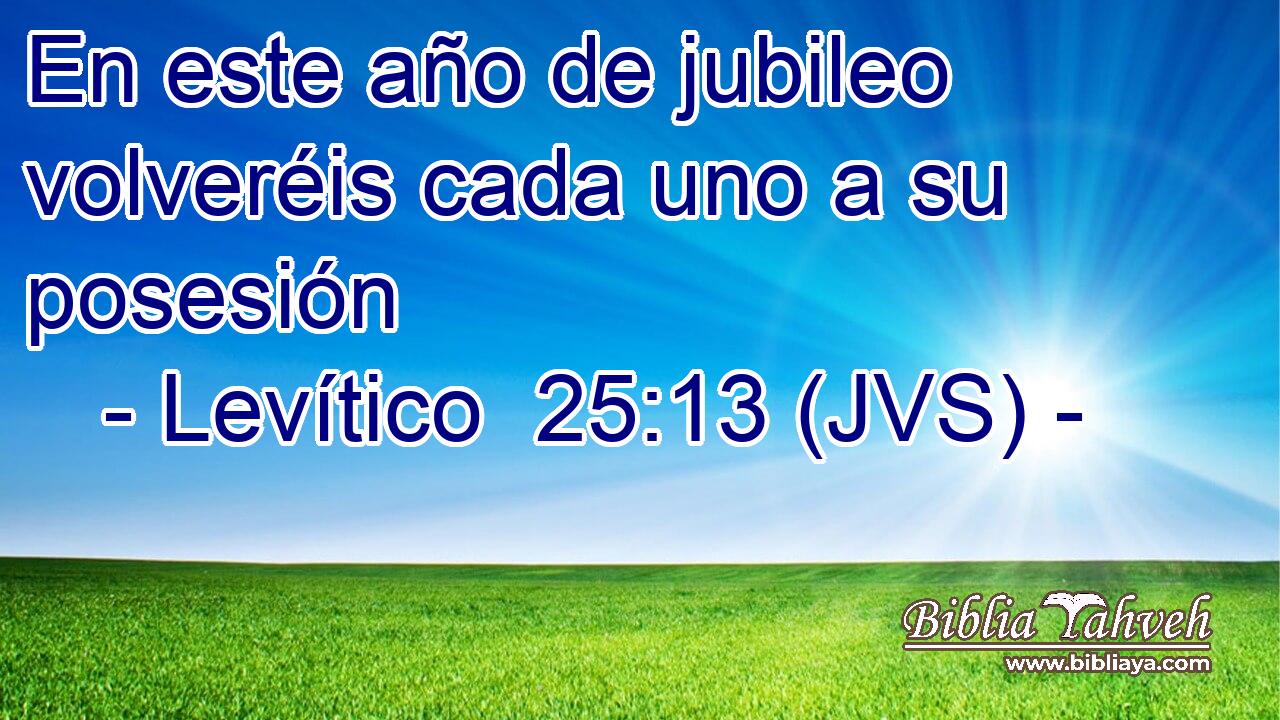 En este año de jubileo volveréis cada uno a su posesión
