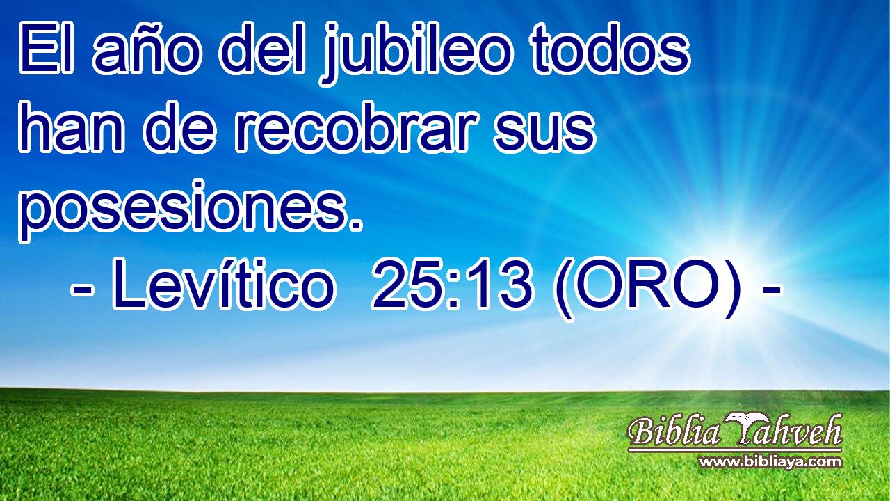  El año del jubileo todos han de recobrar sus posesiones. 