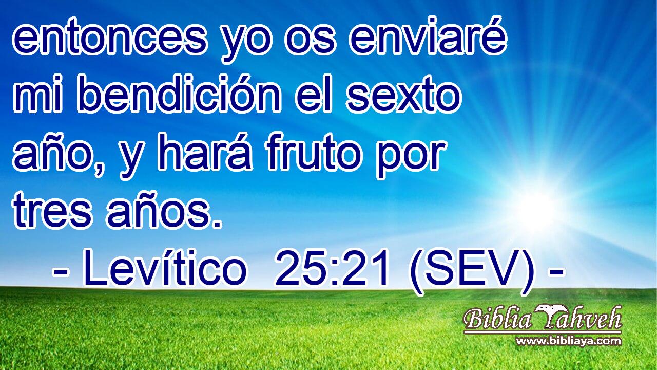 entonces yo os enviaré mi bendición el sexto año, y hará fruto por tres años.