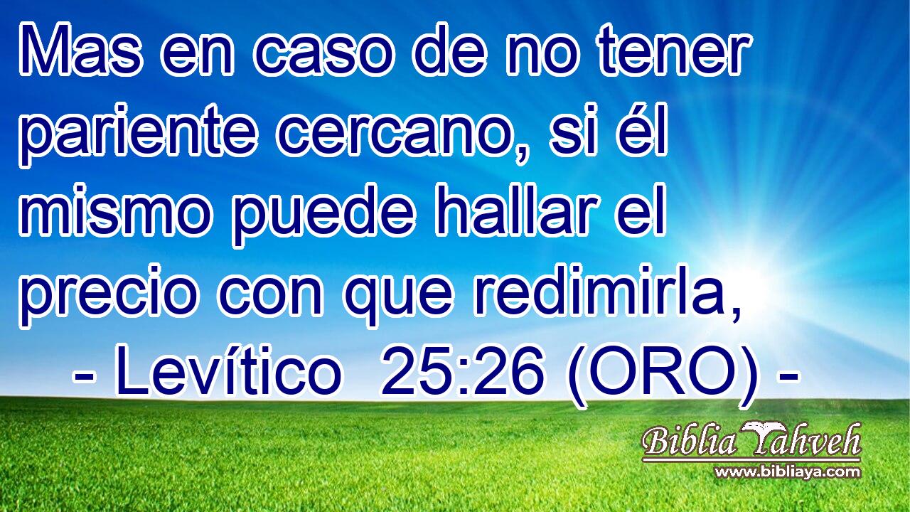  Mas en caso de no tener pariente cercano, si él mismo puede hallar el precio con que redimirla, 