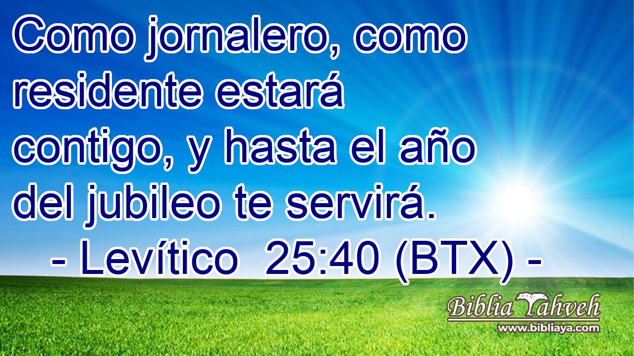 Como jornalero, como residente estará contigo, y hasta el año del jubileo te servirá.