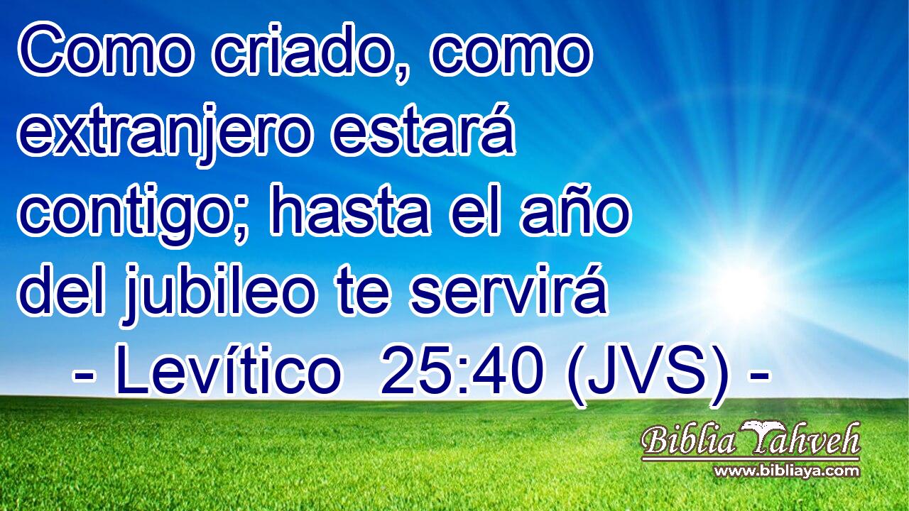Como criado, como extranjero estará contigo; hasta el año del jubileo te servirá