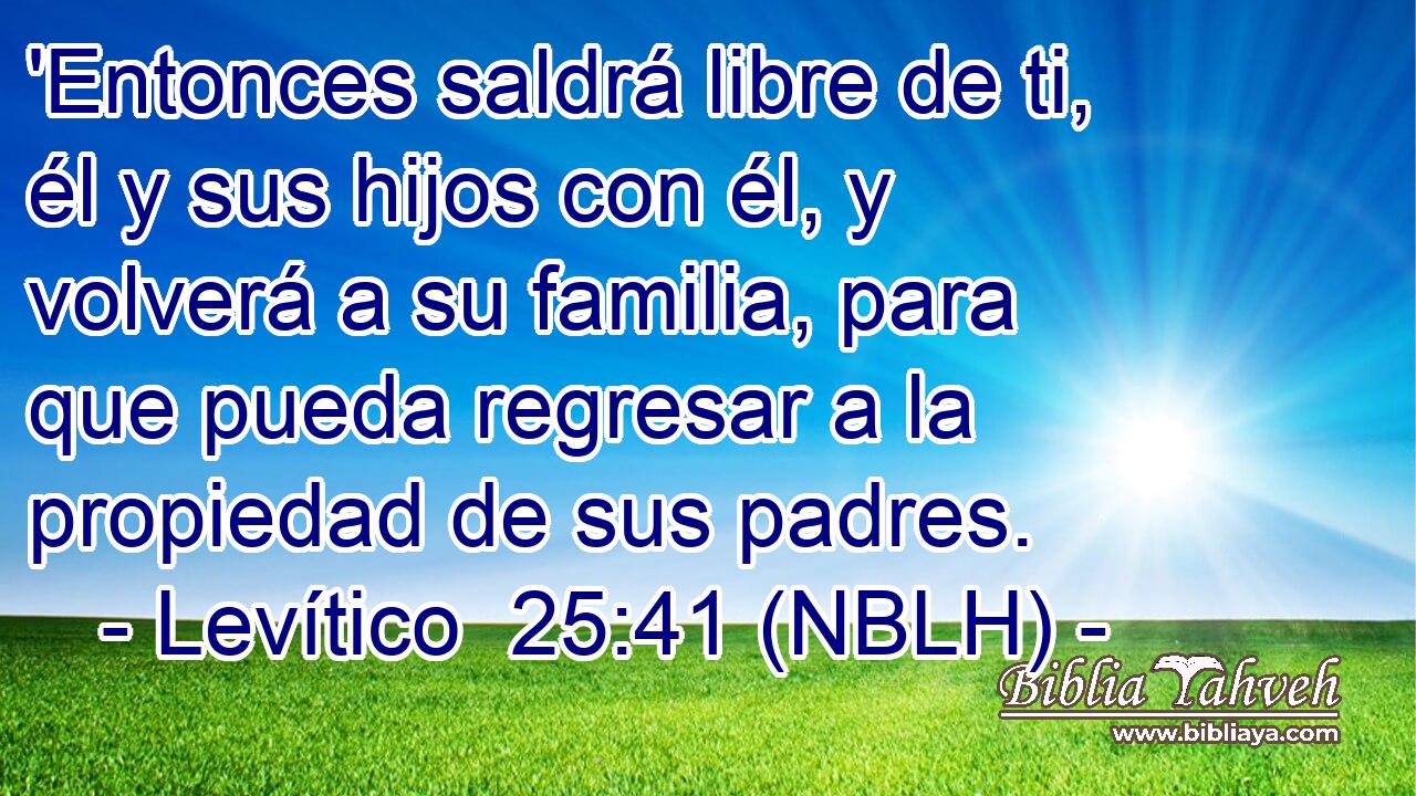  'Entonces saldrá libre de ti, él y sus hijos con él, y volverá a su familia, para que pueda regresar a la propiedad de sus padres. 