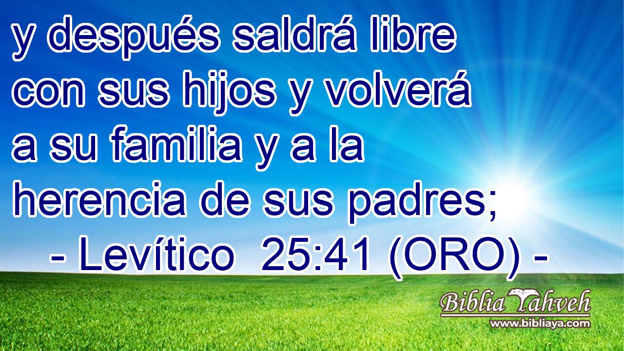  y después saldrá libre con sus hijos y volverá a su familia y a la herencia de sus padres; 